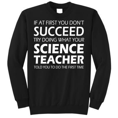 Do What Your Science Teacher Told You Sweatshirt