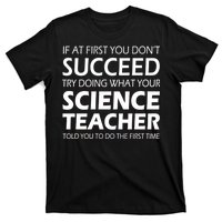 Do What Your Science Teacher Told You T-Shirt