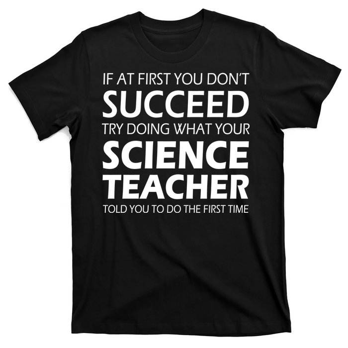 Do What Your Science Teacher Told You T-Shirt