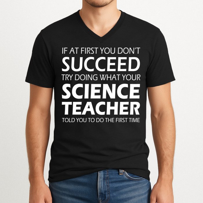 Do What Your Science Teacher Told You V-Neck T-Shirt