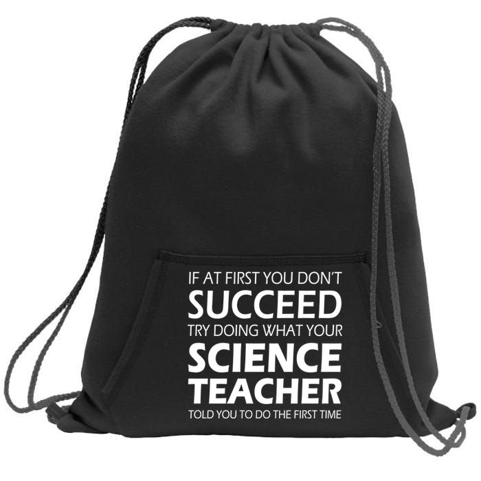 Do What Your Science Teacher Told You Sweatshirt Cinch Pack Bag