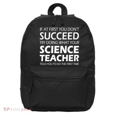 Do What Your Science Teacher Told You 16 in Basic Backpack