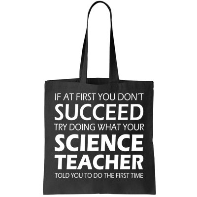 Do What Your Science Teacher Told You Tote Bag