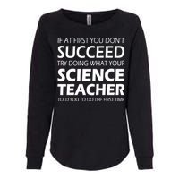 Do What Your Science Teacher Told You Womens California Wash Sweatshirt