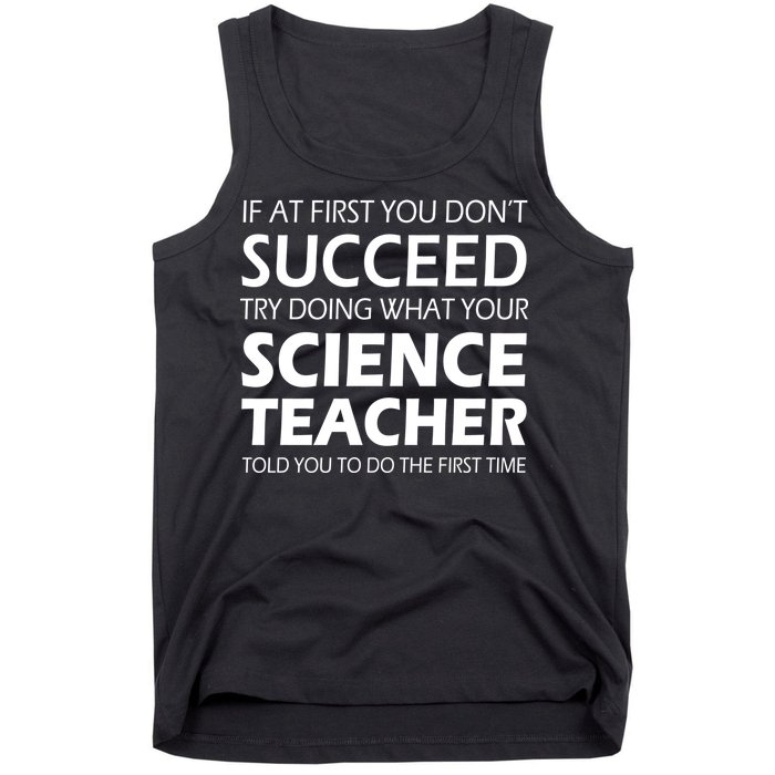 Do What Your Science Teacher Told You Tank Top