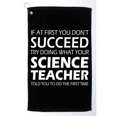 Do What Your Science Teacher Told You Golf Towel