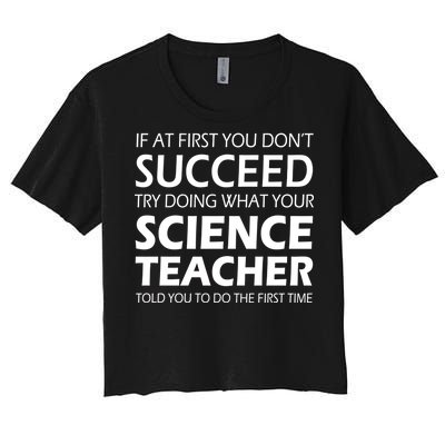 Do What Your Science Teacher Told You Women's Crop Top Tee