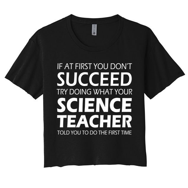 Do What Your Science Teacher Told You Crop Top