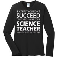 Do What Your Science Teacher Told You Ladies Long Sleeve Shirt