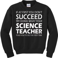 Do What Your Science Teacher Told You Kids Sweatshirt