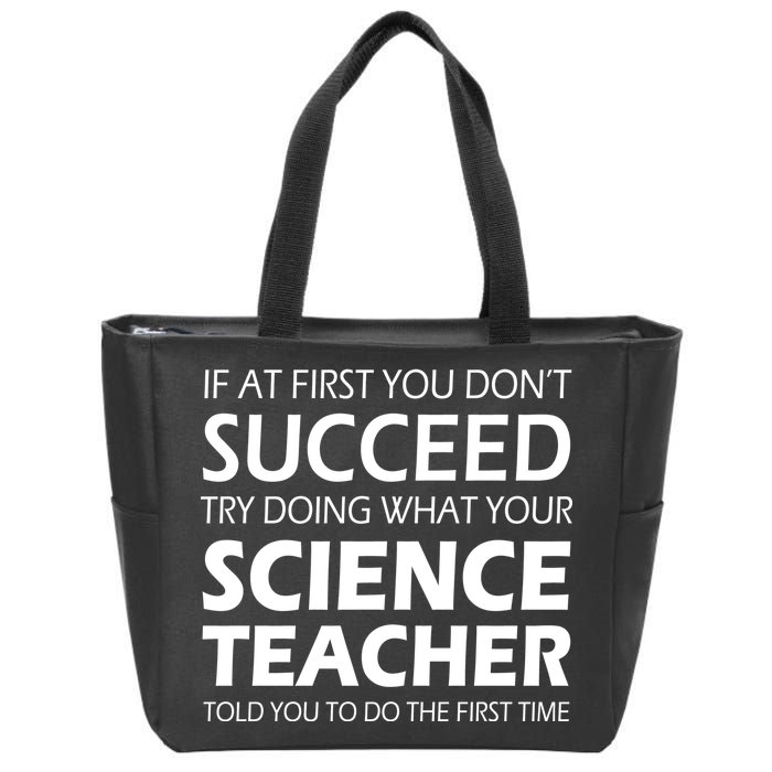 Do What Your Science Teacher Told You Zip Tote Bag