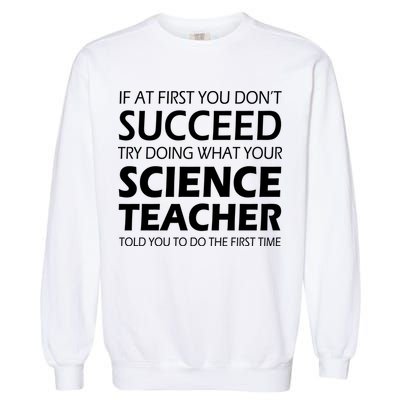 Do What Your Science Teacher Told You Garment-Dyed Sweatshirt