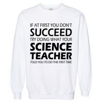 Do What Your Science Teacher Told You Garment-Dyed Sweatshirt