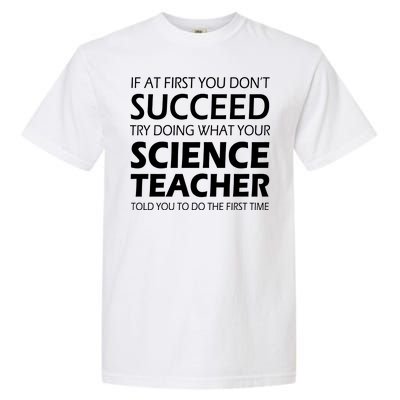 Do What Your Science Teacher Told You Garment-Dyed Heavyweight T-Shirt