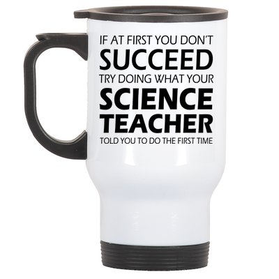 Do What Your Science Teacher Told You Stainless Steel Travel Mug