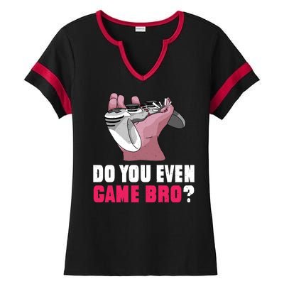 Do You Even Game Bro? Funny Gamer Ladies Halftime Notch Neck Tee