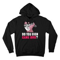 Do You Even Game Bro? Funny Gamer Hoodie