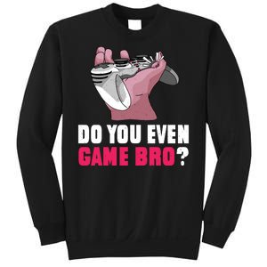 Do You Even Game Bro? Funny Gamer Sweatshirt