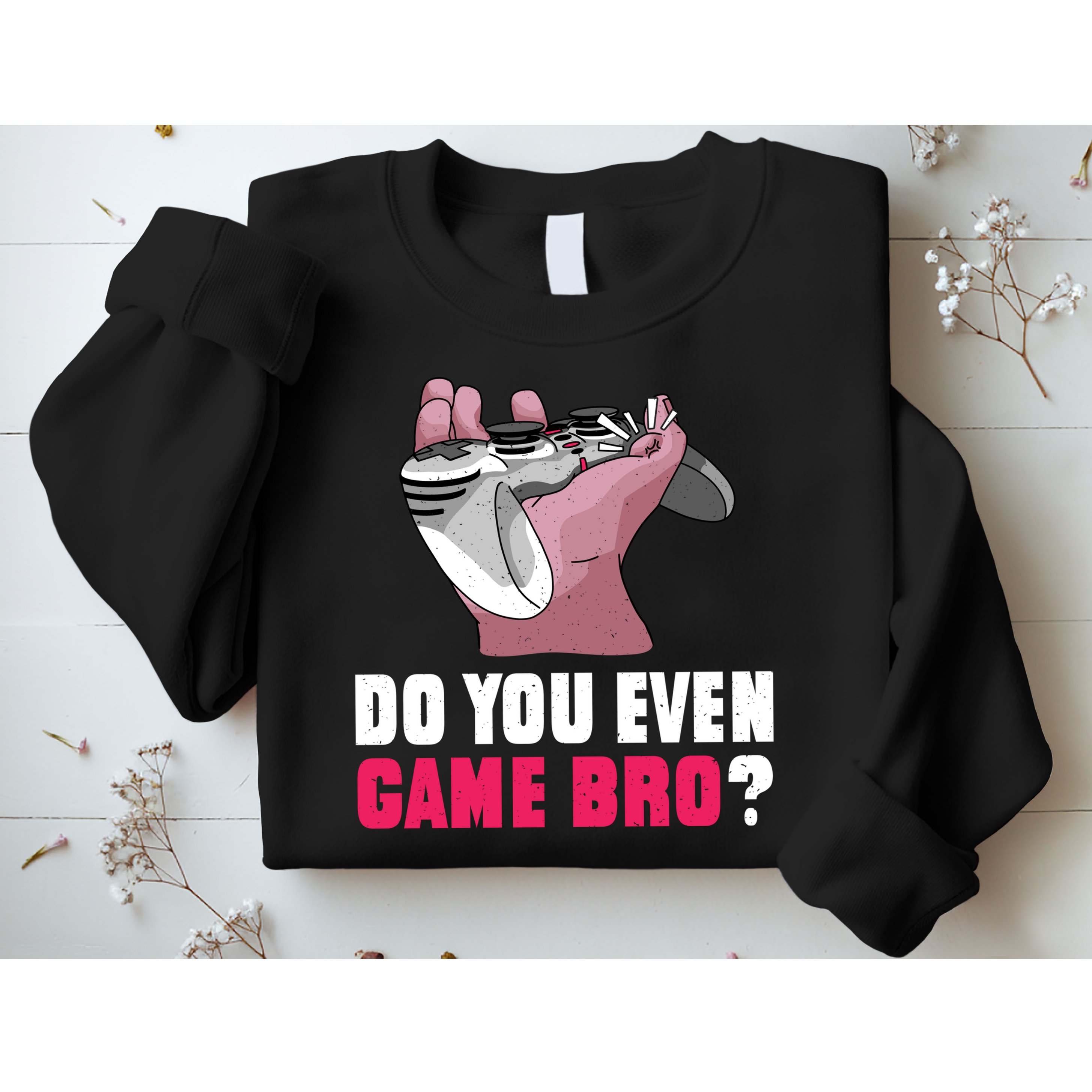Do You Even Game Bro? Funny Gamer Sweatshirt