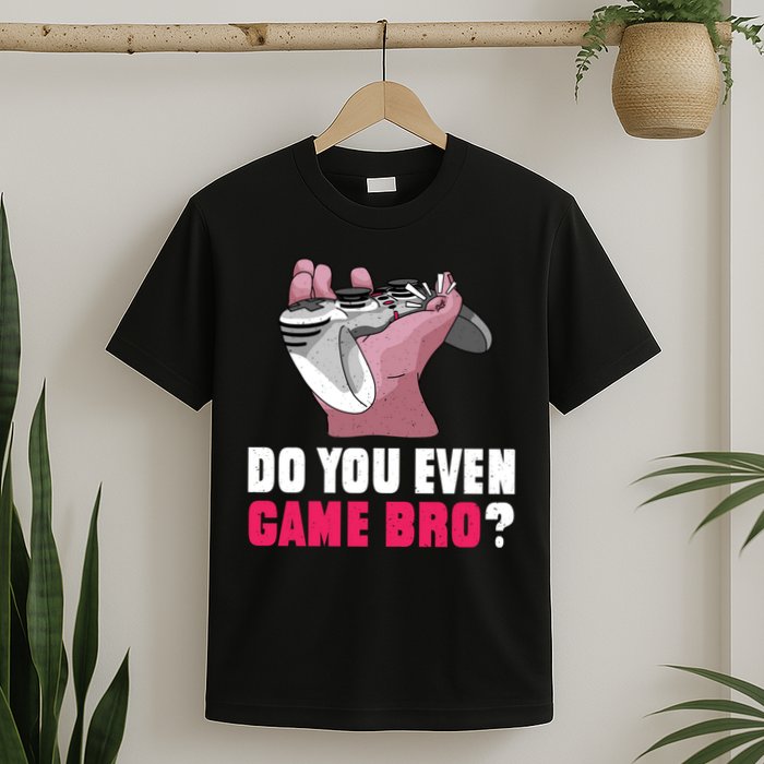 Do You Even Game Bro? Funny Gamer T-Shirt