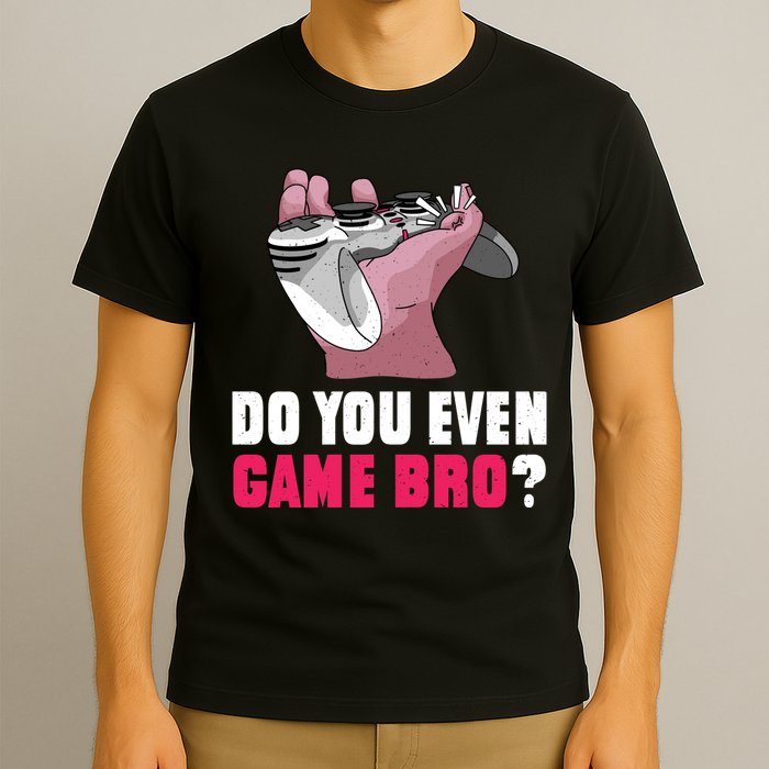 Do You Even Game Bro? Funny Gamer T-Shirt