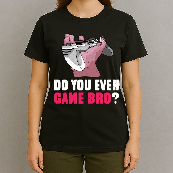 Do You Even Game Bro? Funny Gamer T-Shirt