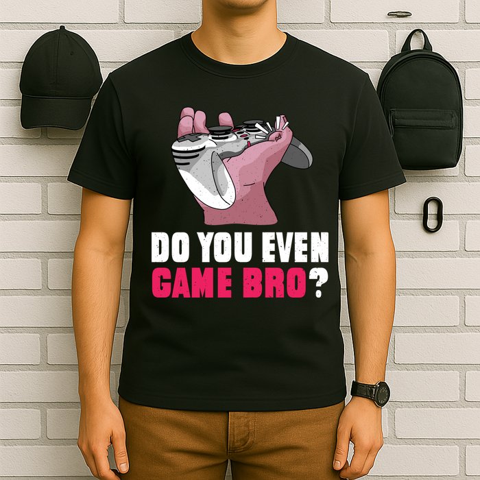 Do You Even Game Bro? Funny Gamer T-Shirt