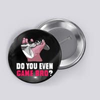 Do You Even Game Bro? Funny Gamer Button