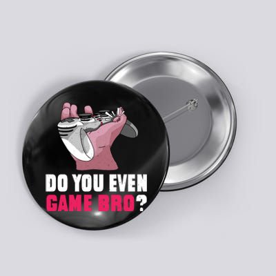 Do You Even Game Bro? Funny Gamer Button