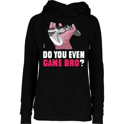 Do You Even Game Bro? Funny Gamer Womens Funnel Neck Pullover Hood