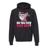 Do You Even Game Bro? Funny Gamer Premium Hoodie