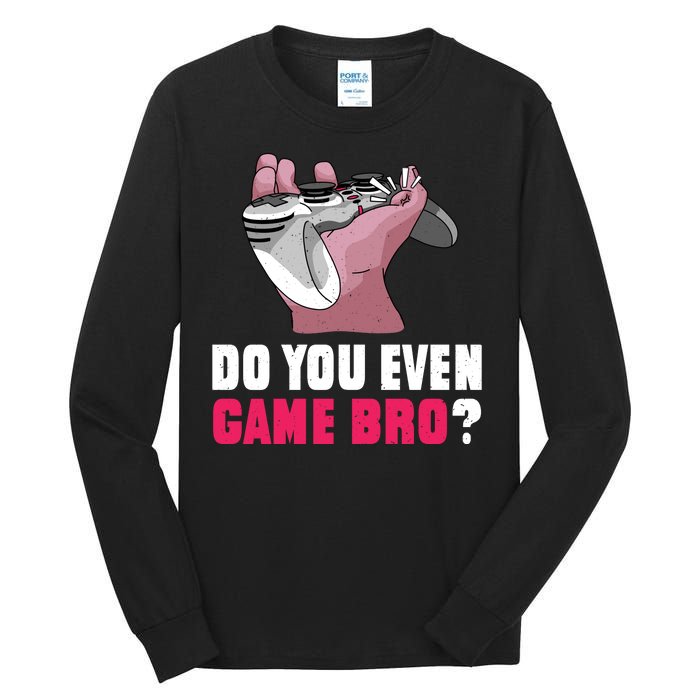 Do You Even Game Bro? Funny Gamer Tall Long Sleeve T-Shirt