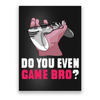 Do You Even Game Bro? Funny Gamer Poster