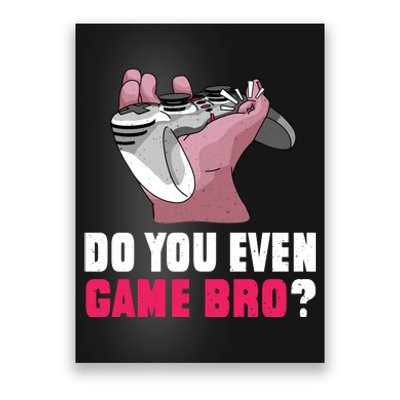 Do You Even Game Bro? Funny Gamer Poster