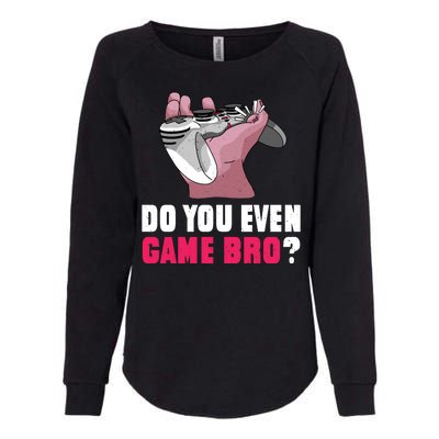 Do You Even Game Bro? Funny Gamer Womens California Wash Sweatshirt