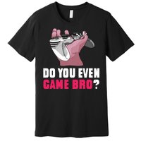 Do You Even Game Bro? Funny Gamer Premium T-Shirt