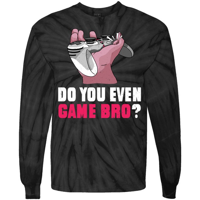 Do You Even Game Bro? Funny Gamer Tie-Dye Long Sleeve Shirt