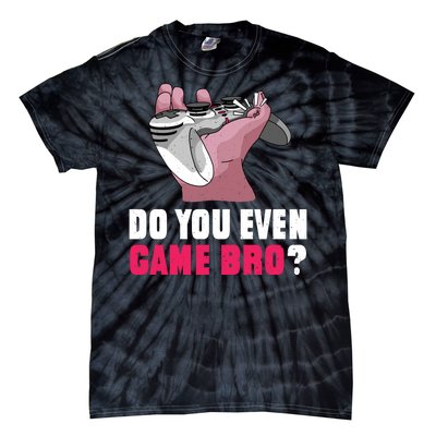 Do You Even Game Bro? Funny Gamer Tie-Dye T-Shirt