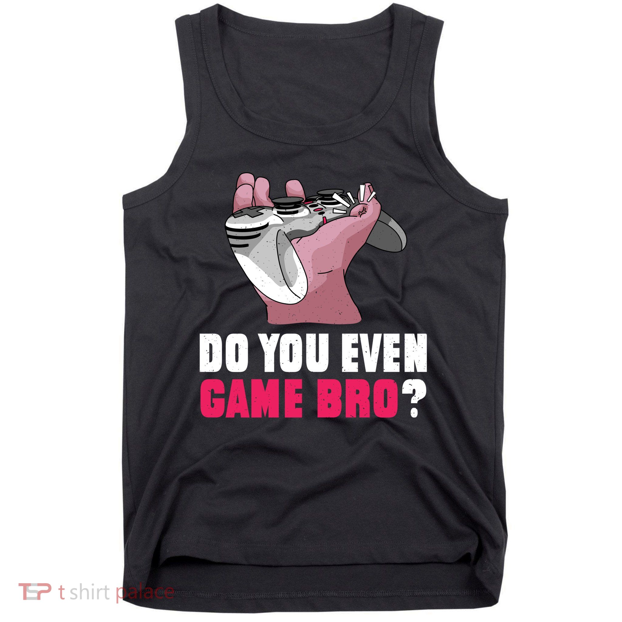Do You Even Game Bro? Funny Gamer Tank Top