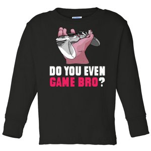 Do You Even Game Bro? Funny Gamer Toddler Long Sleeve Shirt