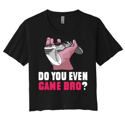 Do You Even Game Bro? Funny Gamer Women's Crop Top Tee