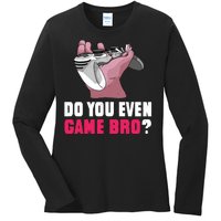 Do You Even Game Bro? Funny Gamer Ladies Long Sleeve Shirt