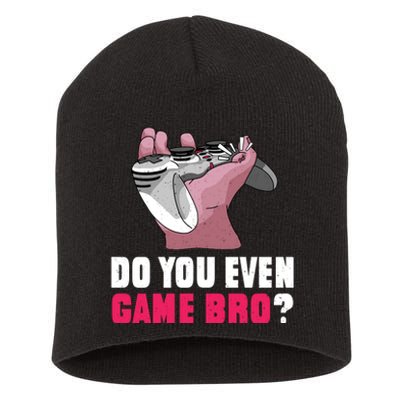 Do You Even Game Bro? Funny Gamer Short Acrylic Beanie