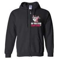 Do You Even Game Bro? Funny Gamer Full Zip Hoodie