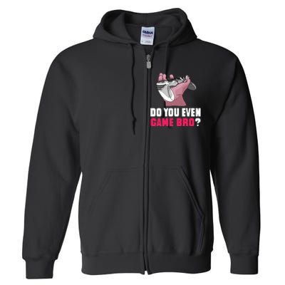 Do You Even Game Bro? Funny Gamer Full Zip Hoodie