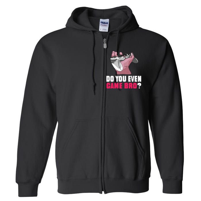 Do You Even Game Bro? Funny Gamer Full Zip Hoodie