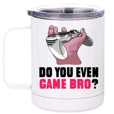 Do You Even Game Bro? Funny Gamer 12 oz Stainless Steel Tumbler Cup