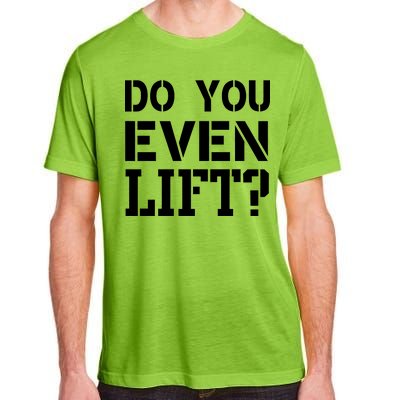 Do You Even Lift? Adult ChromaSoft Performance T-Shirt