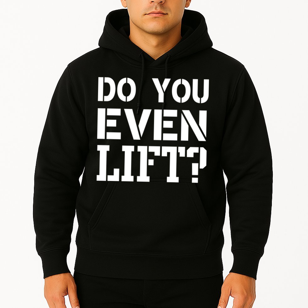 Do You Even Lift? Hoodie