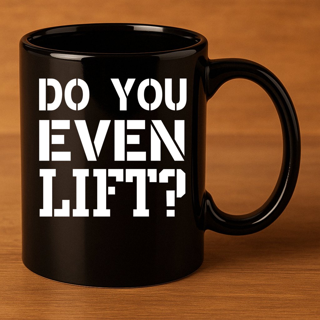 Do You Even Lift? 11oz C Handle Ceramic Mug